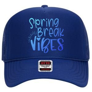 Spring Break Vibes Vacation Saying Fun In The Sun Gift High Crown Mesh Back Trucker Hat