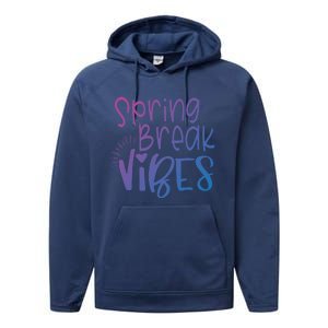 Spring Break Vibes Vacation Saying Fun In The Sun Gift Performance Fleece Hoodie