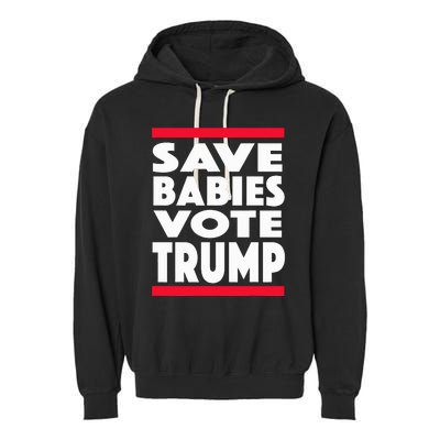 Save Babies Vote Trump Political Pro Life Anti Abortion 2020 Garment-Dyed Fleece Hoodie