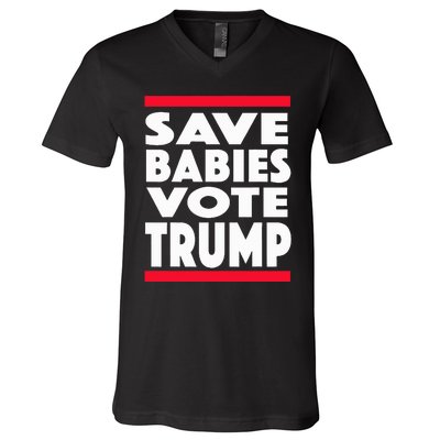 Save Babies Vote Trump Political Pro Life Anti Abortion 2020 V-Neck T-Shirt