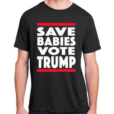 Save Babies Vote Trump Political Pro Life Anti Abortion 2020 Adult ChromaSoft Performance T-Shirt