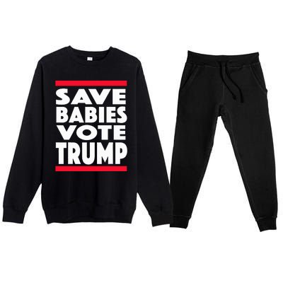 Save Babies Vote Trump Political Pro Life Anti Abortion 2020 Premium Crewneck Sweatsuit Set