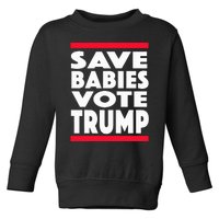 Save Babies Vote Trump Political Pro Life Anti Abortion 2020 Toddler Sweatshirt