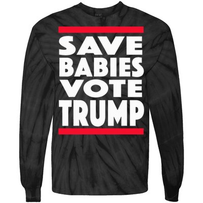 Save Babies Vote Trump Political Pro Life Anti Abortion 2020 Tie-Dye Long Sleeve Shirt