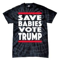 Save Babies Vote Trump Political Pro Life Anti Abortion 2020 Tie-Dye T-Shirt