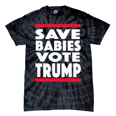 Save Babies Vote Trump Political Pro Life Anti Abortion 2020 Tie-Dye T-Shirt