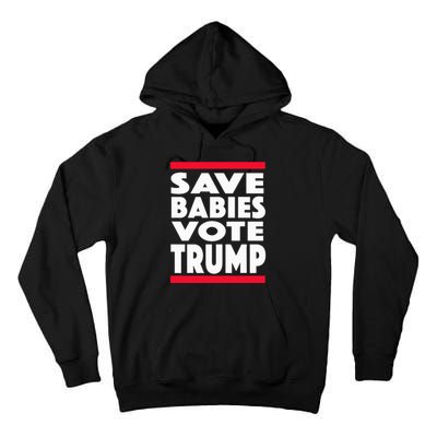 Save Babies Vote Trump Political Pro Life Anti Abortion 2020 Tall Hoodie