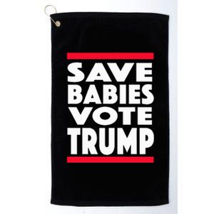 Save Babies Vote Trump Political Pro Life Anti Abortion 2020 Platinum Collection Golf Towel