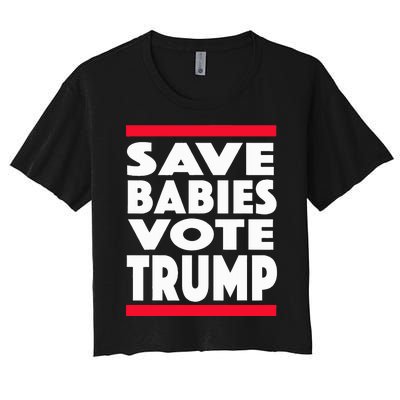 Save Babies Vote Trump Political Pro Life Anti Abortion 2020 Women's Crop Top Tee