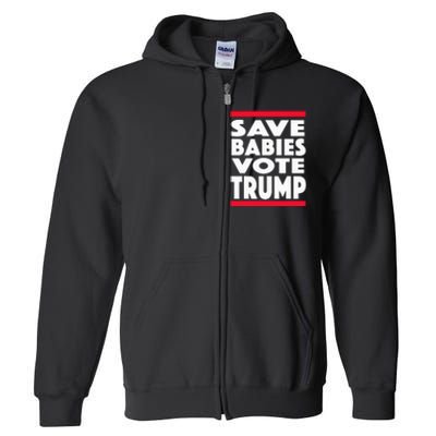 Save Babies Vote Trump Political Pro Life Anti Abortion 2020 Full Zip Hoodie