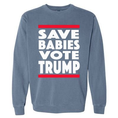 Save Babies Vote Trump Political Pro Life Anti Abortion 2020 Garment-Dyed Sweatshirt