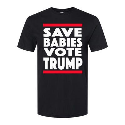 Save Babies Vote Trump Political Pro Life Anti Abortion 2020 Softstyle CVC T-Shirt