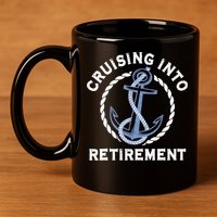 Sailing Boating Vacation Cruising Into Retirement Cruise 11oz C Handle Ceramic Mug