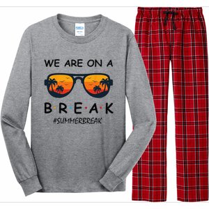 Summer Break We Are On A Break Teacher Summer Hello Summer Long Sleeve Pajama Set