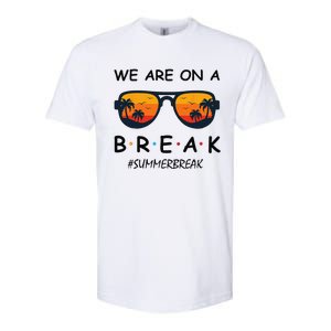 Summer Break We Are On A Break Teacher Summer Hello Summer Softstyle CVC T-Shirt