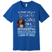 Scorpio Big Wonderfull Covered In Awesome Sassy And Crazy Gift Premium T-Shirt