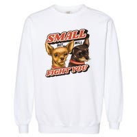 Small But Will Fight You Puppy Garment-Dyed Sweatshirt