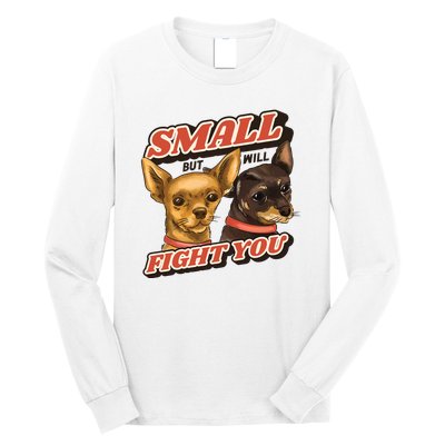 Small But Will Fight You Puppy Long Sleeve Shirt