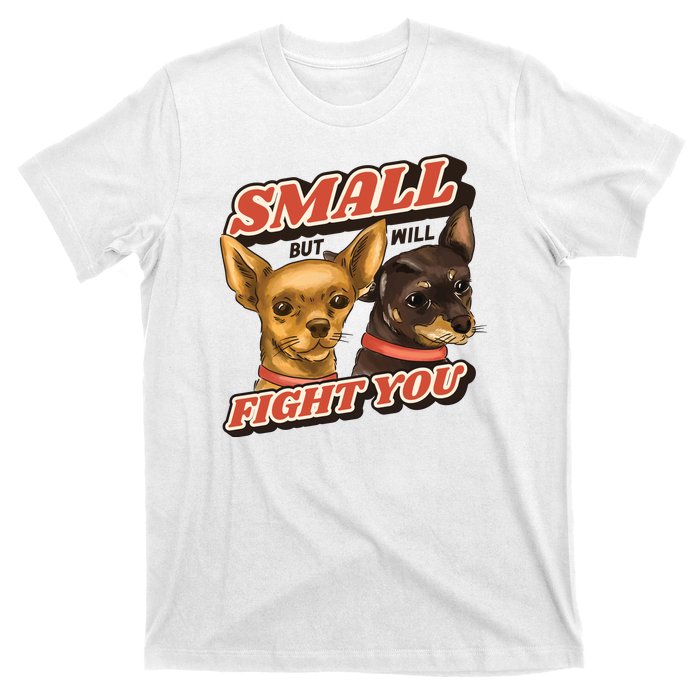 Small But Will Fight You Puppy T-Shirt