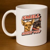 Small But Will Fight You Puppy 11oz C Handle Ceramic Mug