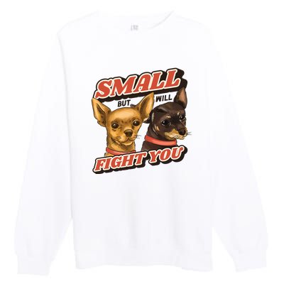 Small But Will Fight You Puppy Premium Crewneck Sweatshirt