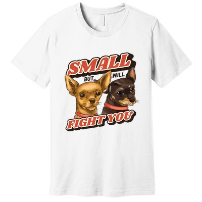 Small But Will Fight You Puppy Premium T-Shirt