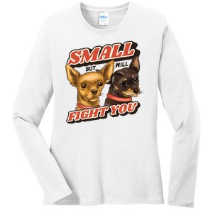 Small But Will Fight You Puppy Ladies Long Sleeve Shirt