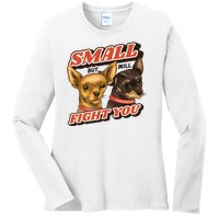 Small But Will Fight You Puppy Ladies Long Sleeve Shirt