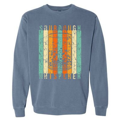 Sourdough Bread Whisperer Baking Baker Sourdough Starter Garment-Dyed Sweatshirt