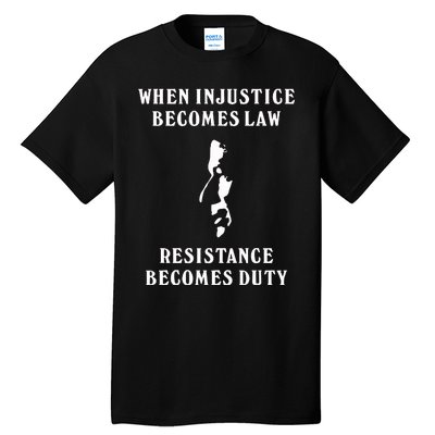 Shehr Bano When Injustice Becomes Law Resistance Becomes Duty Tall T-Shirt