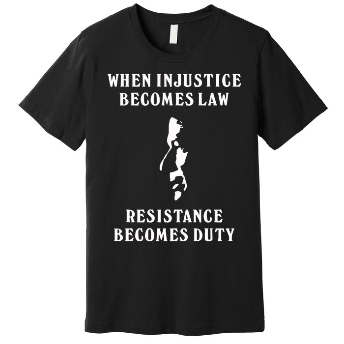 Shehr Bano When Injustice Becomes Law Resistance Becomes Duty Premium T-Shirt