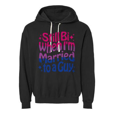 Still Bi When Married To A Guy Bisexual Guy Pride Parade Garment-Dyed Fleece Hoodie