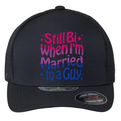 Still Bi When Married To A Guy Bisexual Guy Pride Parade Flexfit Unipanel Trucker Cap