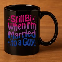 Still Bi When Married To A Guy Bisexual Guy Pride Parade 11oz C Handle Ceramic Mug