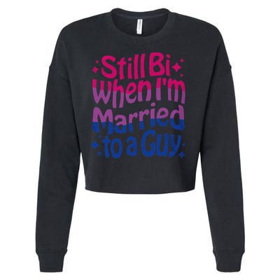 Still Bi When Married To A Guy Bisexual Guy Pride Parade Cropped Pullover Crew