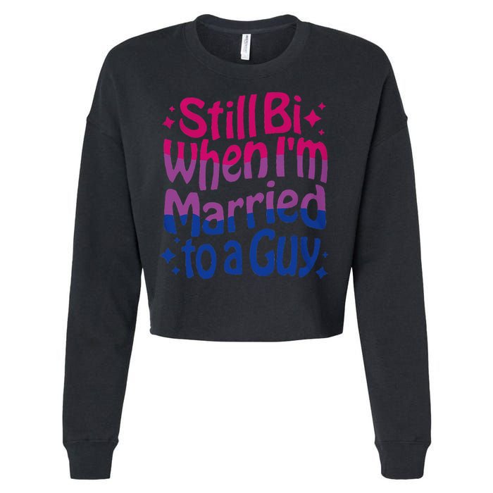 Still Bi When Married To A Guy Bisexual Guy Pride Parade Cropped Pullover Crew