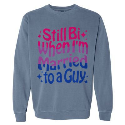 Still Bi When Married To A Guy Bisexual Guy Pride Parade Garment-Dyed Sweatshirt