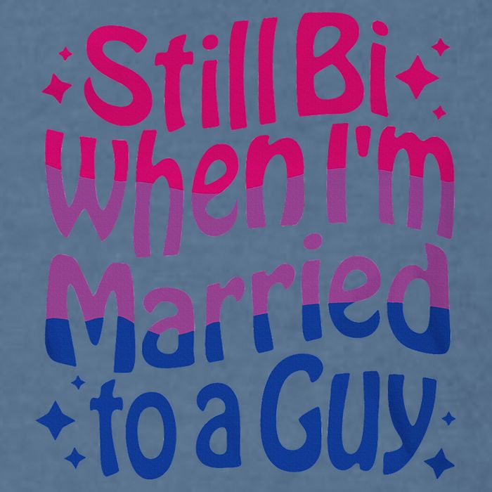 Still Bi When Married To A Guy Bisexual Guy Pride Parade Garment-Dyed Sweatshirt