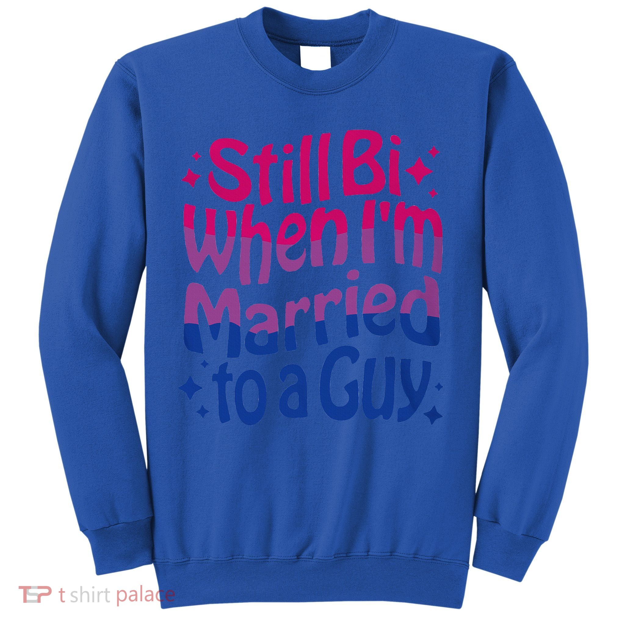 Still Bi When Married To A Guy Bisexual Guy Pride Parade Sweatshirt