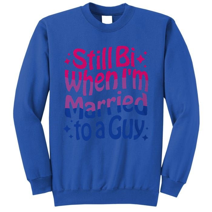 Still Bi When Married To A Guy Bisexual Guy Pride Parade Tall Sweatshirt