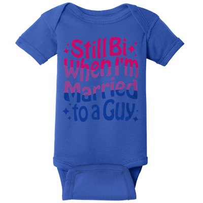 Still Bi When Married To A Guy Bisexual Guy Pride Parade Baby Bodysuit