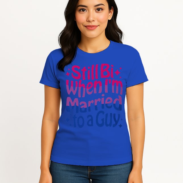 Still Bi When Married To A Guy Bisexual Guy Pride Parade Womens T-Shirt