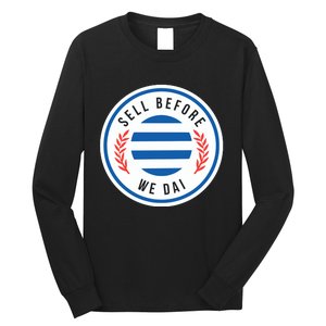 Sell Before We Dai Long Sleeve Shirt