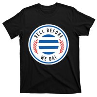 Sell Before We Dai T-Shirt