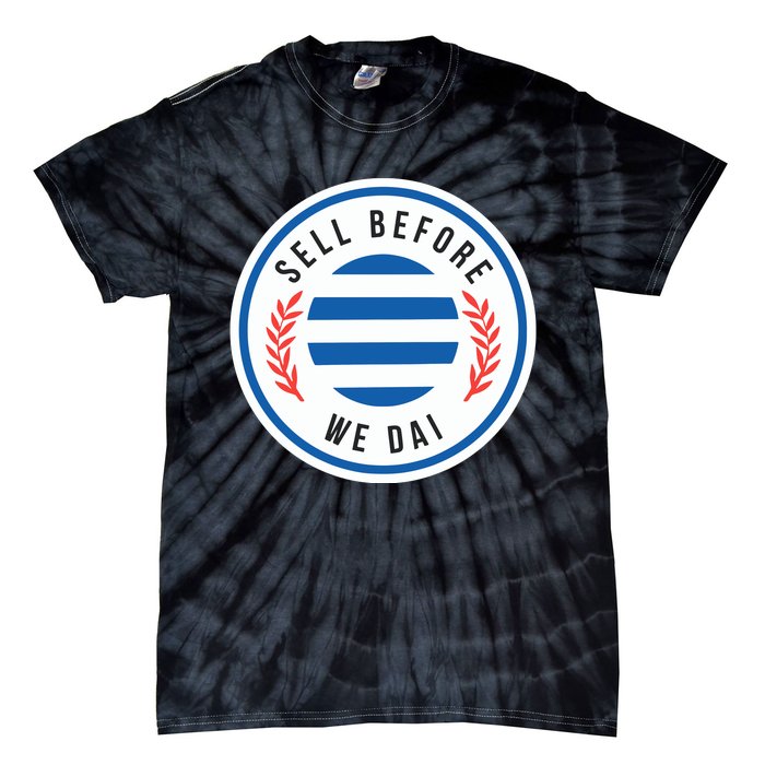 Sell Before We Dai Tie-Dye T-Shirt