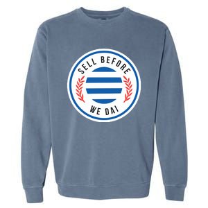 Sell Before We Dai Garment-Dyed Sweatshirt