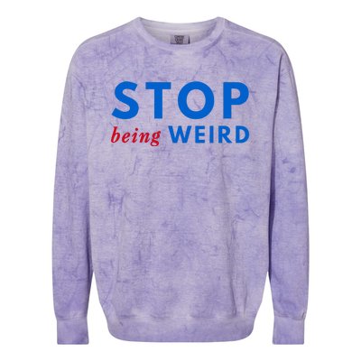 Stop Being Weird Pro Democrat Anti Trump Colorblast Crewneck Sweatshirt