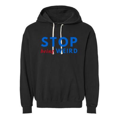 Stop Being Weird Pro Democrat Anti Trump Garment-Dyed Fleece Hoodie