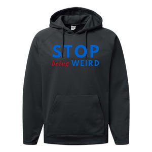 Stop Being Weird Pro Democrat Anti Trump Performance Fleece Hoodie