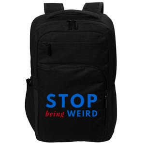 Stop Being Weird Pro Democrat Anti Trump Impact Tech Backpack